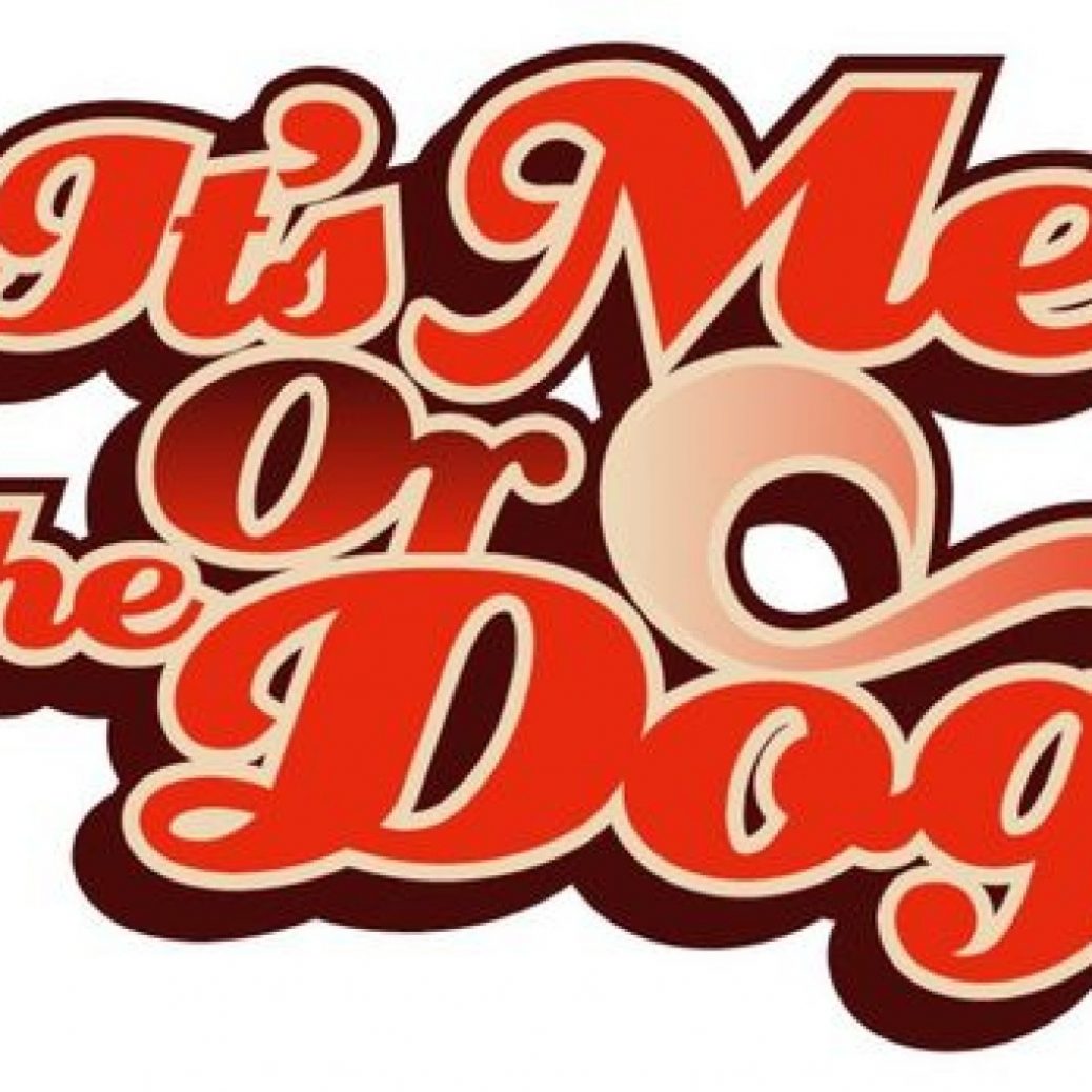 it's my me or my dog